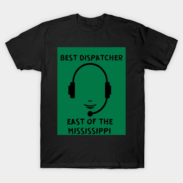 BEST DISPATCHER T-Shirt by Big G's Big truck tees and stuff